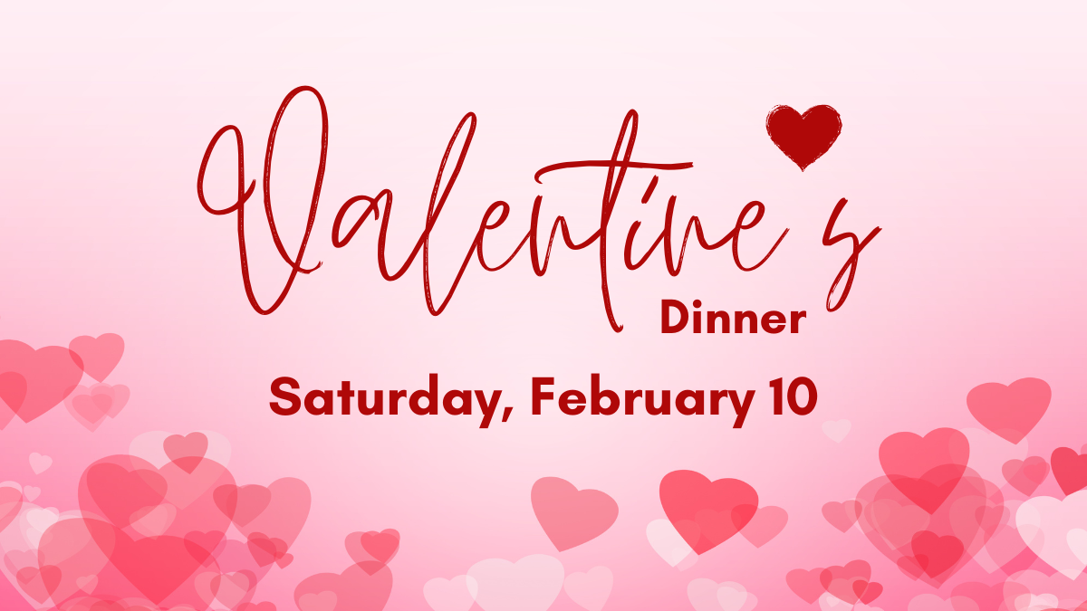 Valentine's Dinner on February 10th
